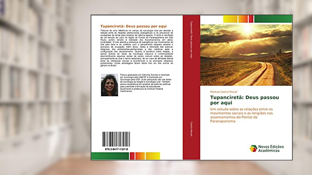 Tupanciretã: Deus passou por aqui: Um estudo sobre as relações entre os movimentos sociais e as religiões nos assentamentos do Pontal do Paranapanema, do autor Marluse Castro Maciel