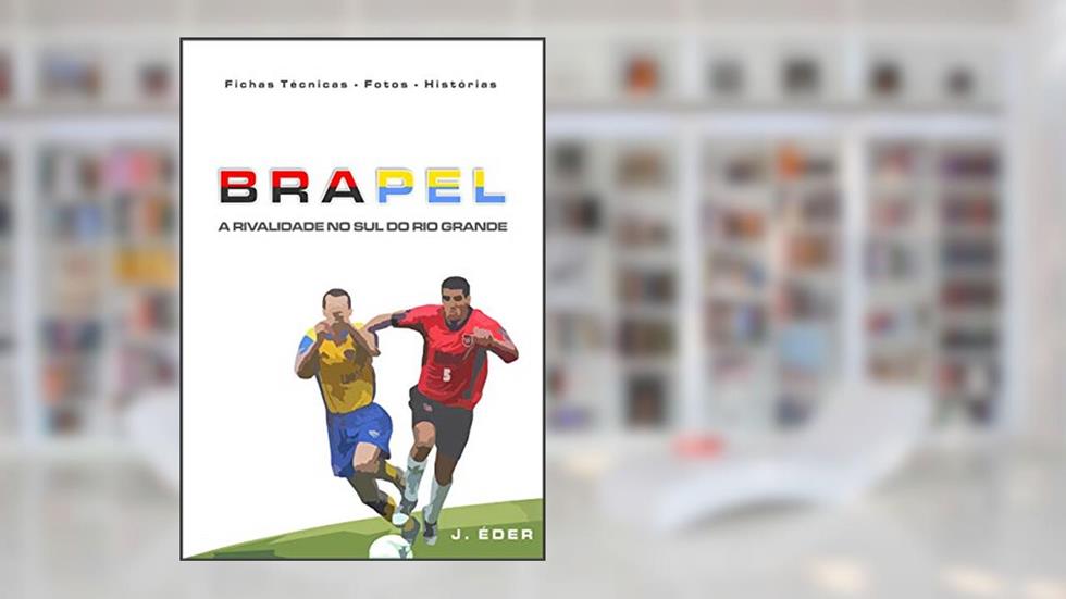 BRA-PEL: A rivalidade no sul do Rio Grande, do autor Jota Éder