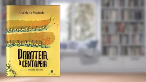 Capa de Doroteia, a centopeia, do autor Ana Maria Machado
