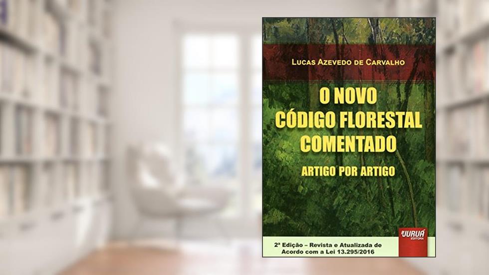 Novo Código Florestal Comentado Artigo por Artigo, O, do autor Lucas Azevedo de Carvalho