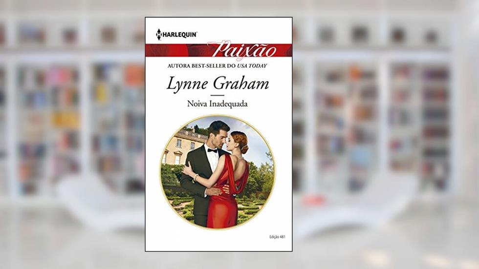 Paixão 481. Noiva Inadequada, do autor Lynne Graham