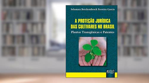 Capa de Proteção Jurídica das Cultivares no Brasil, A, do autor Selemara Berckembrock Ferreira Garcia