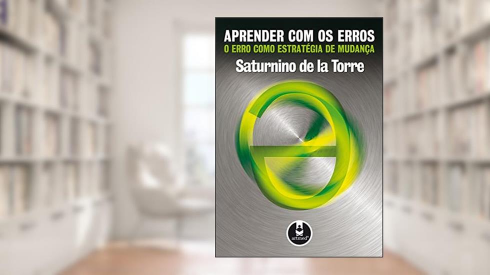 Aprender com os Erros: O Erro como Estratégia de Mudança, do autor Saturnino de la Torre