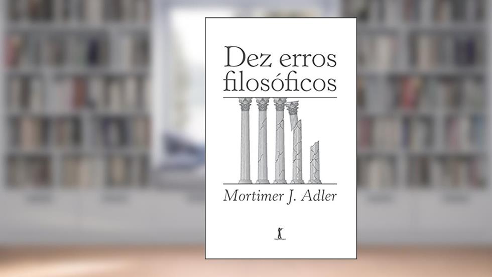 Dez Erros Filosóficos, do autor Mortimer J. Adler