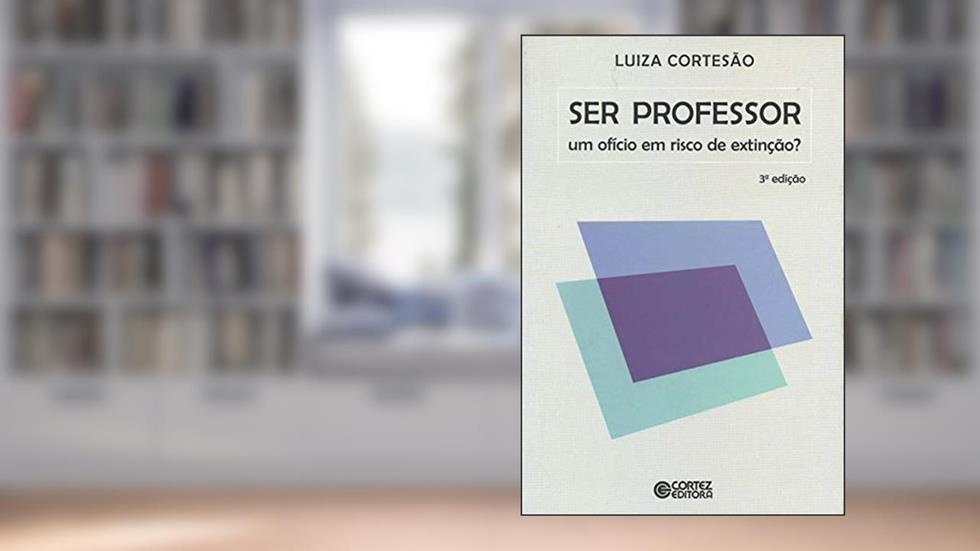 Ser Professor: um ofício em risco de extinção?, do autor Luiza Cortesão