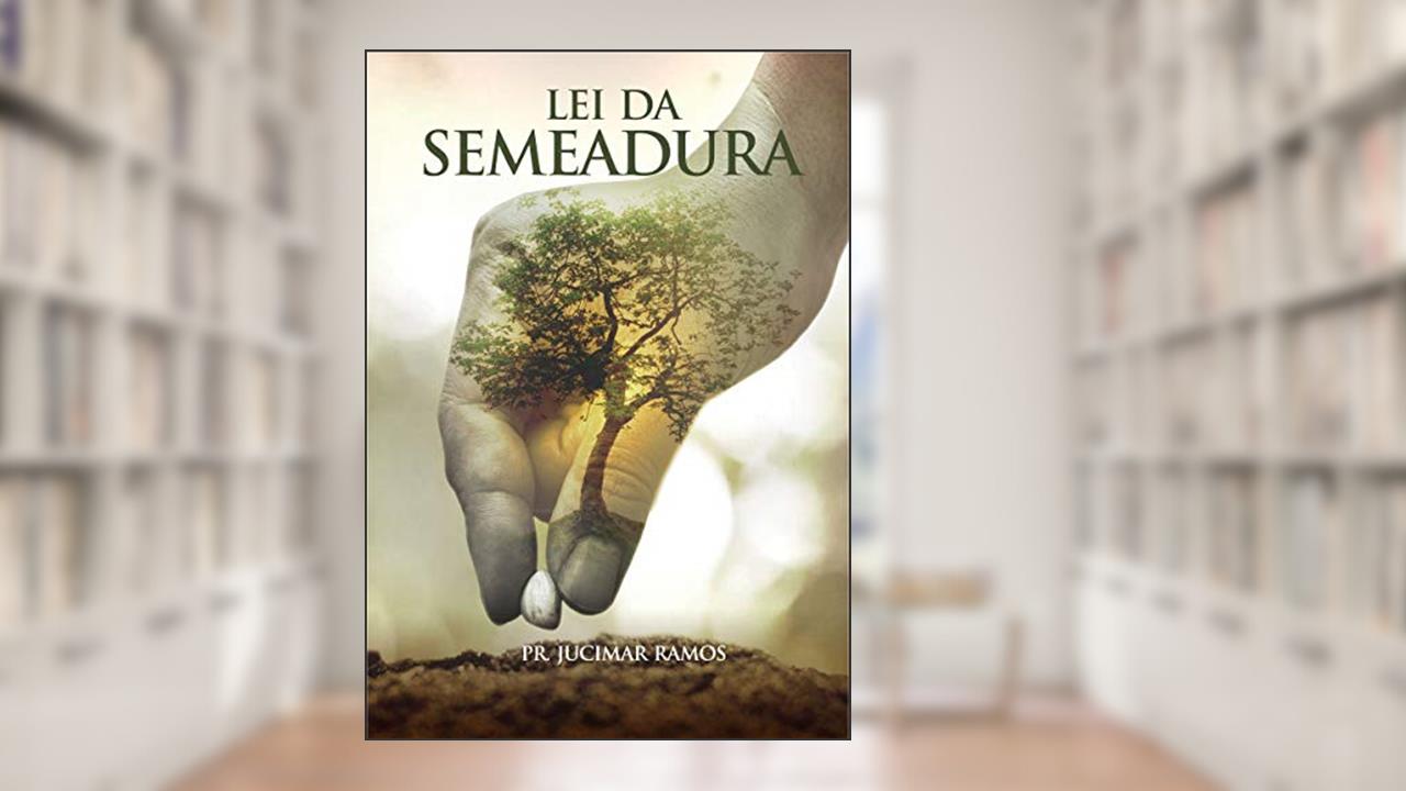 LEI DA SEMEADURA, do autor PR JUCIMAR RAMOS
