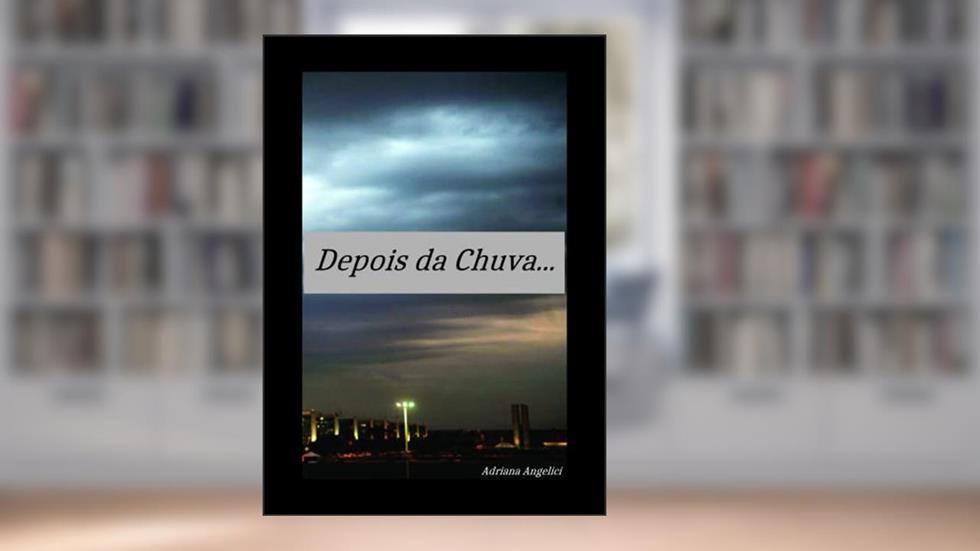 Depois da Chuva..., do autor Adriana Angelici