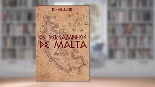 Capa de Os Pergaminhos de Malta, do autor C. F. MELLO Jr.