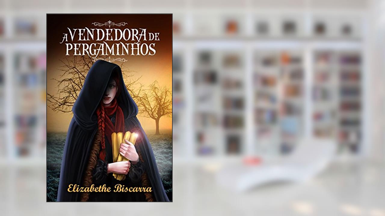 A Vendedora de Pergaminhos, do autor Elizabethe Biscarra