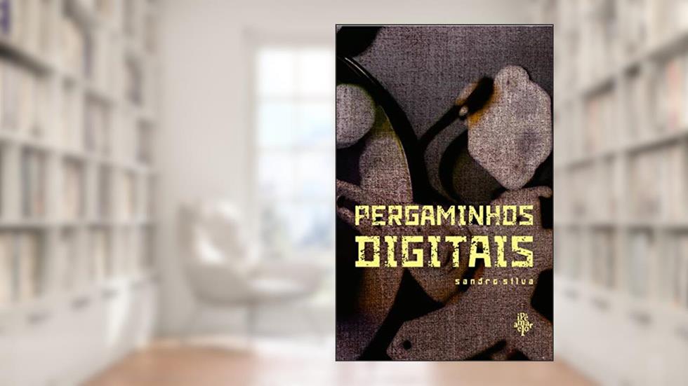 Pergaminhos Digitais, do autor Sandro Silva