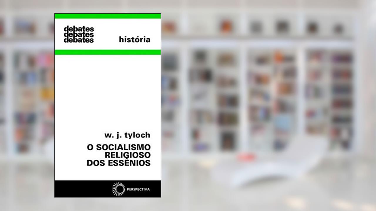 O socialismo religioso dos Essênios, do autor W. J. Tyloch