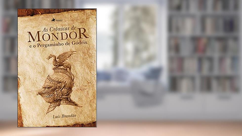 As Cro^nicas de Mondor e o Pergaminho de Go?drix, do autor Luiz Brandão