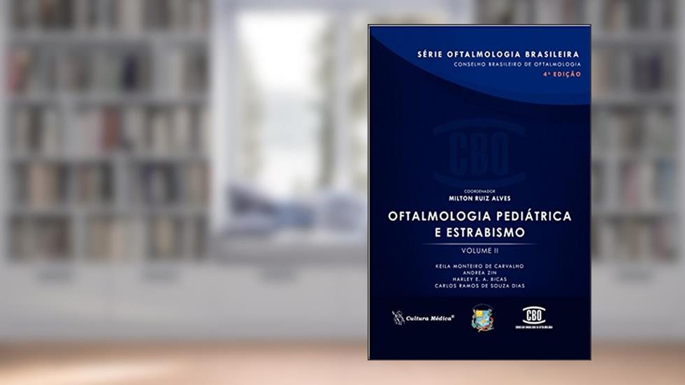 Oftalmologia Pediátrica e Estrabismo (Volume 2), do autor Keila Monteiro de Carvalho; Andrea Zin; Harley E. A. Bicas; Carlos Ramos de Souza Dias