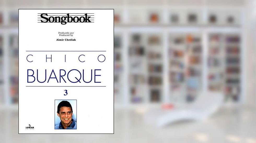 Songbook Chico Buarque - Volume 3, do autor Almir Chediak