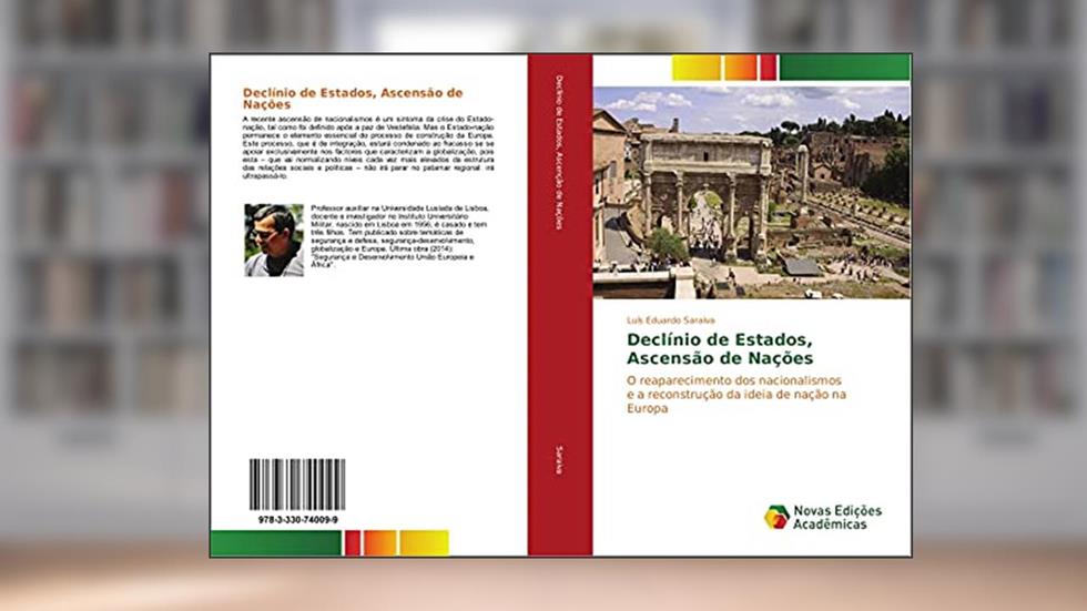 Declínio de Estados, Ascensão de Nações: O reaparecimento dos nacionalismos e a reconstrução da ideia de nação na Europa, do autor Luís Eduardo Saraiva