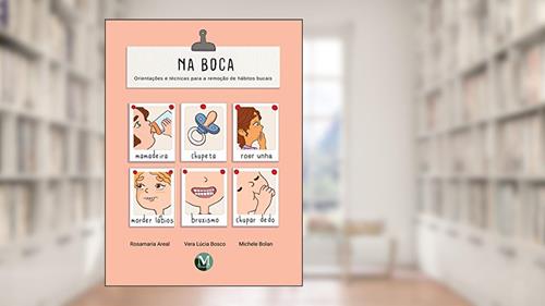 Capa de Na boca orientações e técnicas para a remoção de hábitos bucais, do autor Rosamaria Areal; Vera Lúcia Bosco; Michele Bolan