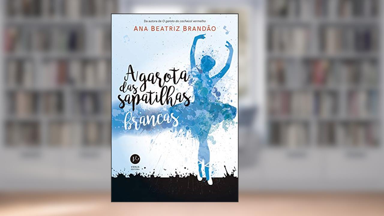A garota das sapatilhas brancas, do autor Ana Beatriz Brandão