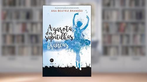 Capa de A garota das sapatilhas brancas, do autor Ana Beatriz Brandão
