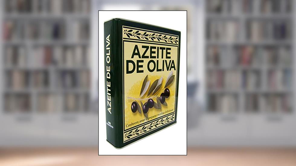 Azeite de oliva: Conhecer, amar, cozinhar, do autor Carla Bardi