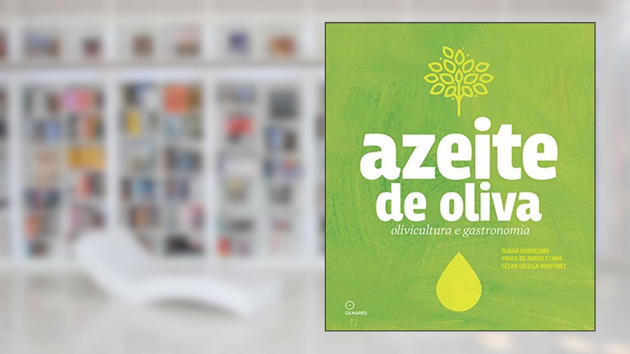 Azeite de oliva, do autor Flávia Quaresma; Paulo de Abreu e Lima; César Martínez