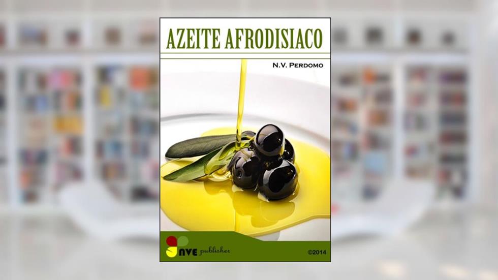 AZEITE AFRODISIACO, do autor N.V. Perdomo