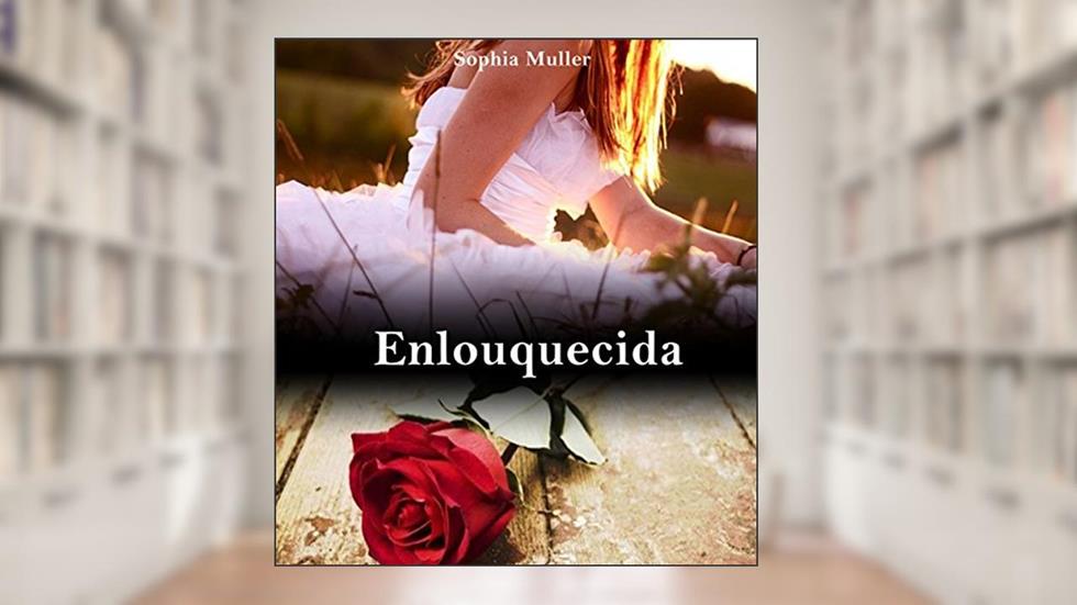 Enlouquecida, do autor Sophia Muller