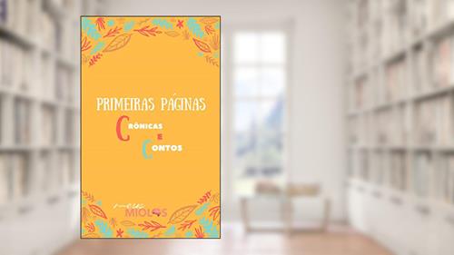Capa de Primeiras Páginas - Crônicas e Contos, do autor Isabela Capelão; Isabela Capelao