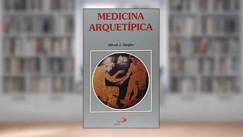 Capa de Medicina Arquetípica, do autor Alfred J. Ziegler