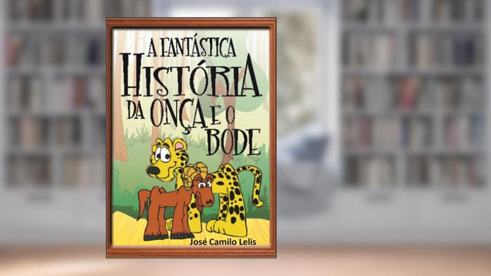 A Fantástica História da Onça e O Bode, do autor José Camilo Lelis
