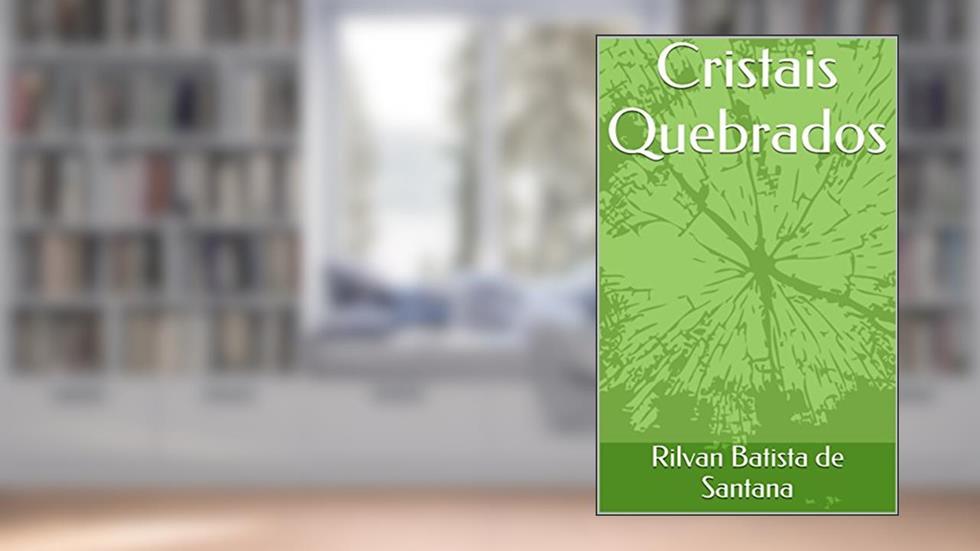 Cristais Quebrados, do autor Rilvan Batista de Santana