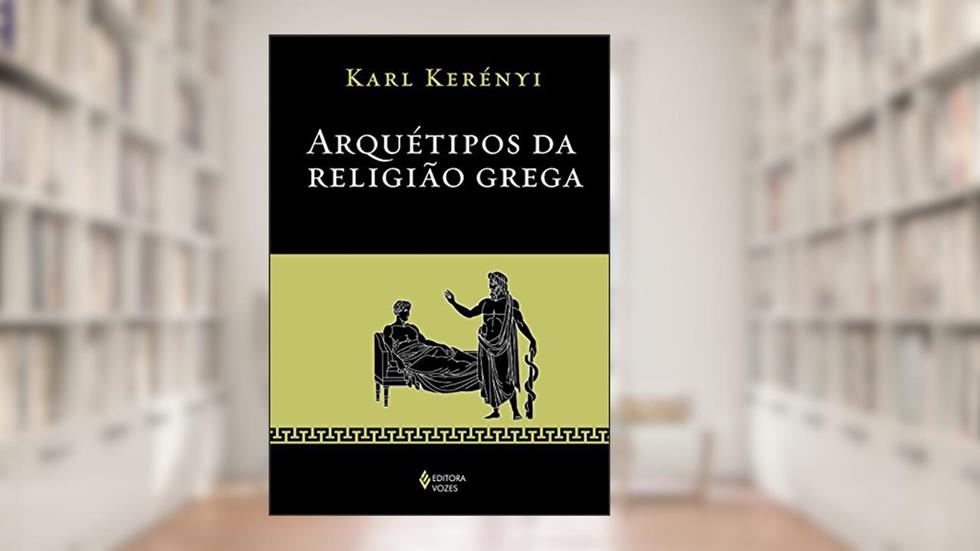 Arquétipos da religião grega, do autor Karl Kerényi