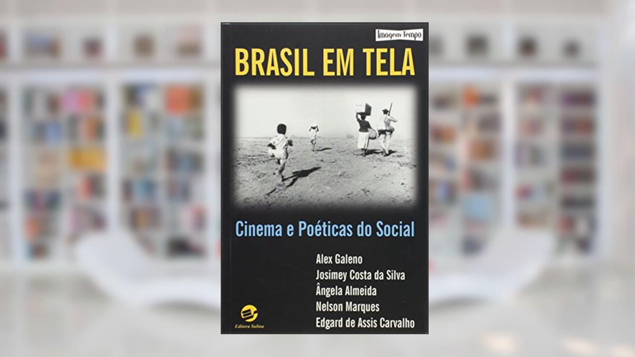 Brasil em Tela: Cinema e Poéticas do Social, do autor Alex Galeno; Angela Almeida; Edgard De Assis Carvalho