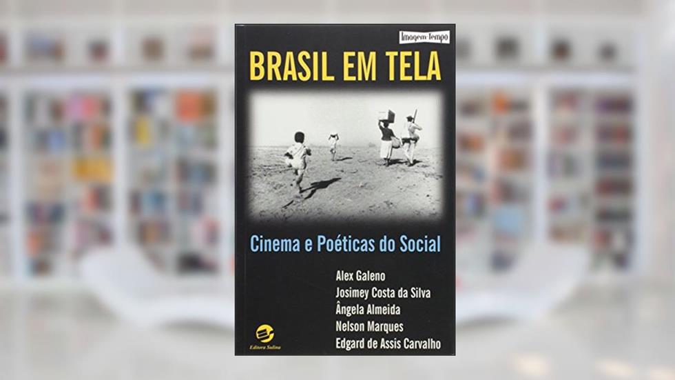 Brasil em Tela: Cinema e Poéticas do Social, do autor Alex Galeno; Angela Almeida; Edgard De Assis Carvalho