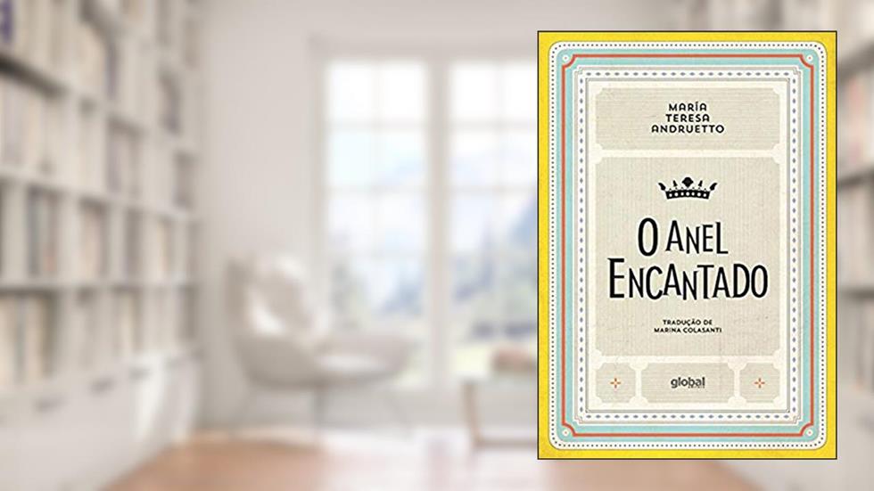O anel encantado, do autor María Teresa Andruetto