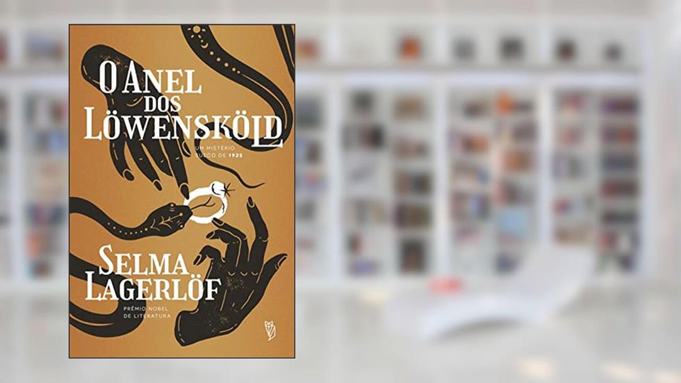 O anel dos Löwensköld, do autor Selma Lagerlöf