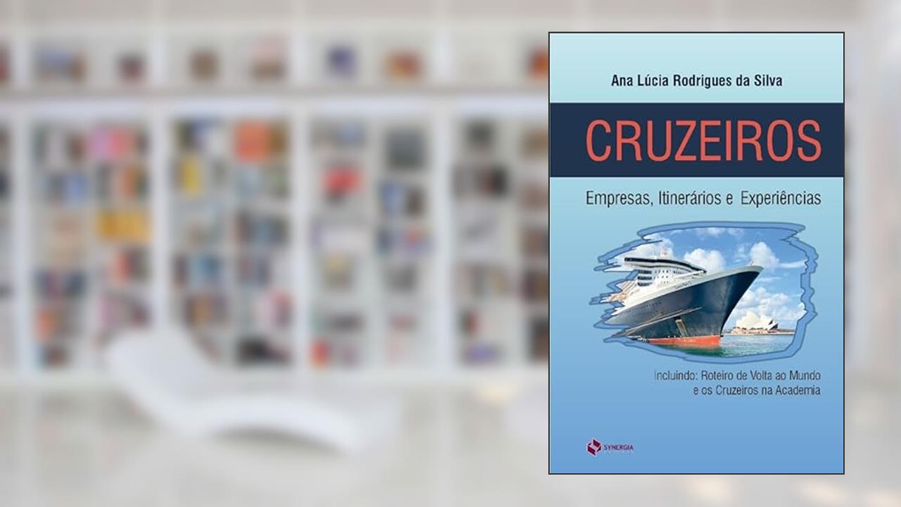 Cruzeiros - Empresas, Itinerários e Experiências, do autor Ana Lúcia Rodrigues Da Silva
