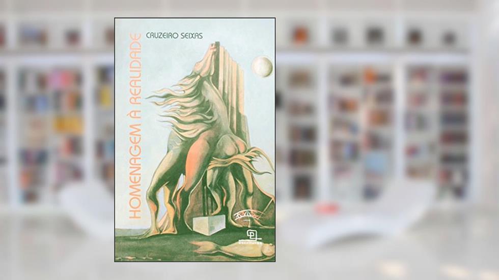 Homenagem a Realidade, do autor Cruzeiro Seixas