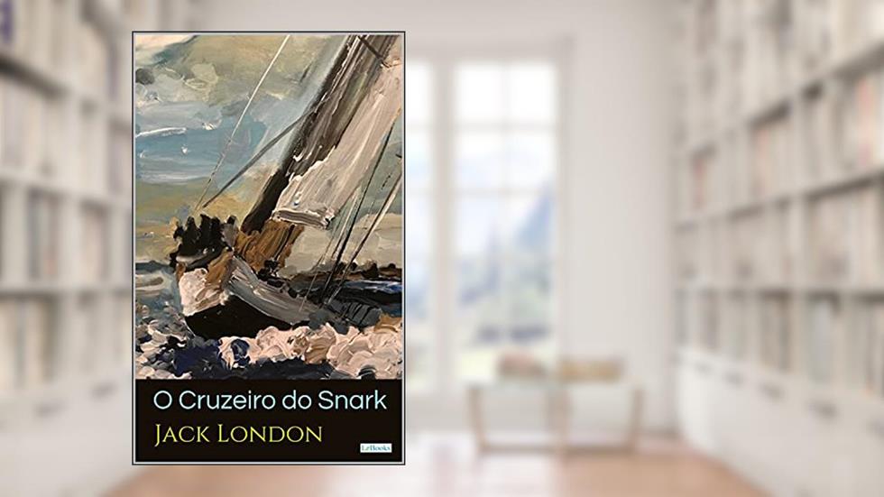 O Cruzeiro do Snark (Coleção Jack London), do autor Jack London