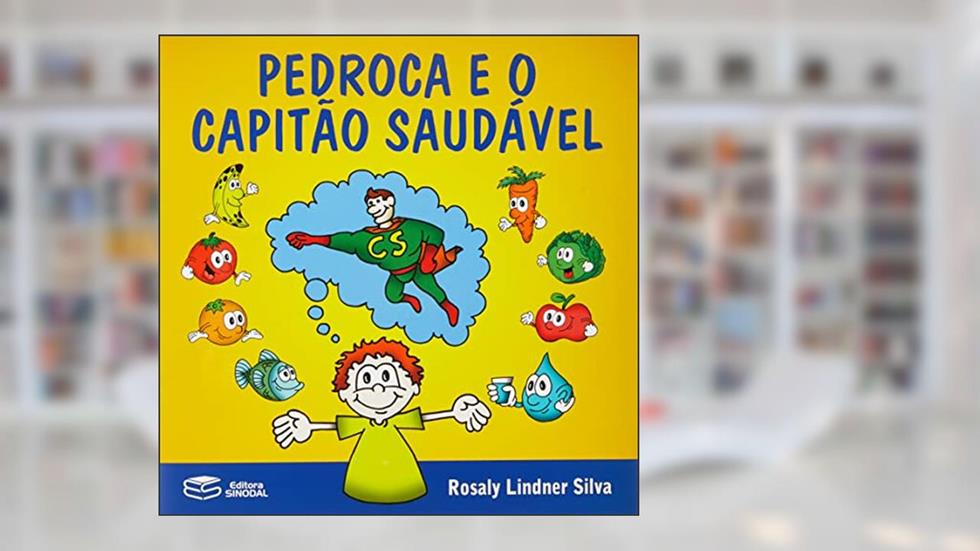 PEDROCA E O CAPITÃO SAUDÁVEL, do autor ROSALY LINDNER SILVA