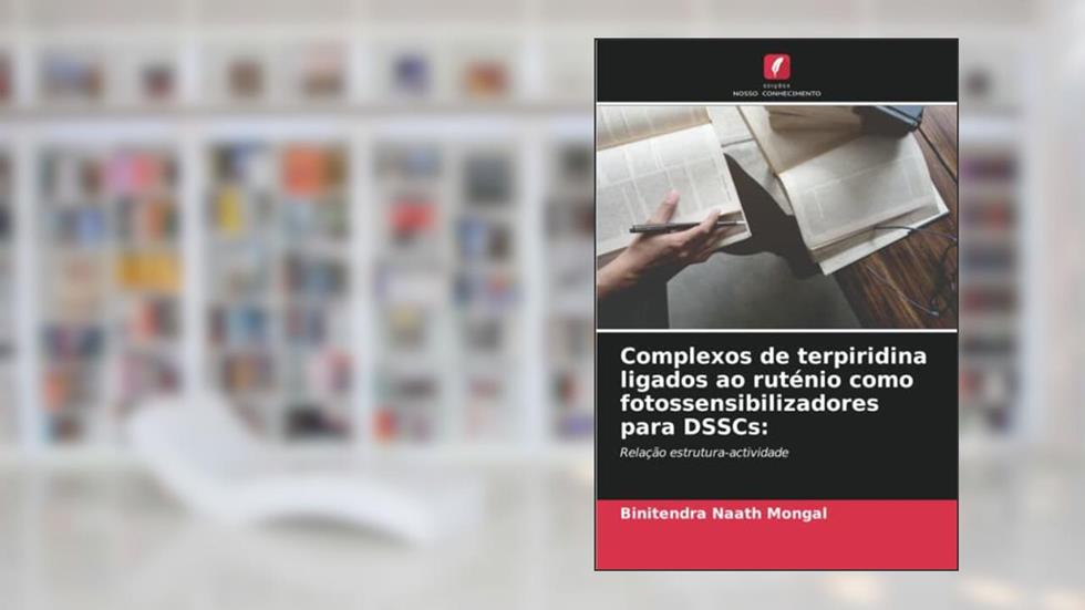 Complexos de terpiridina ligados ao ruténio como fotossensibilizadores para DSSCs:: Relação estrutura-actividade, do autor Binitendra Naath Mongal