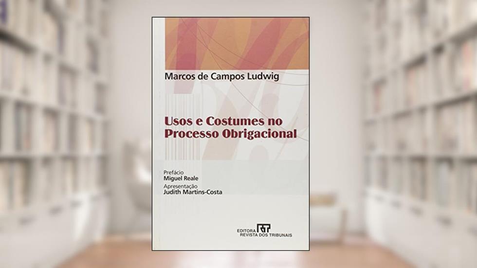 Usos e Costumes no Processo Obrigacional, do autor Marcos de Campos Ludwig