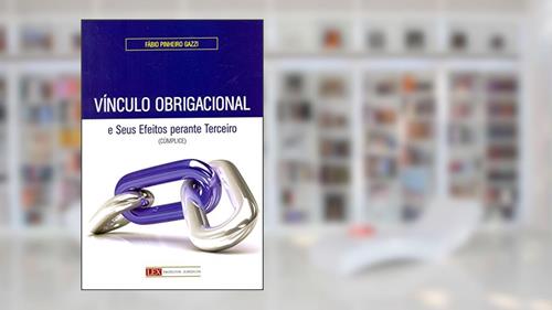 Capa de Vínculo Obrigacional e Seus Efeitos Perante Terceiro (Cúmplice), do autor Fábio Pinheiro Gazzi