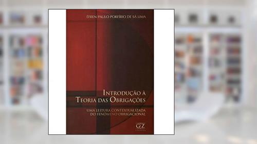 Capa de Introdução à Teoria das Obrigações - Uma Leitura Contextualizada do Fenômeno Obrigacional, do autor Éfren Paulo Porfírio De Sá Lima