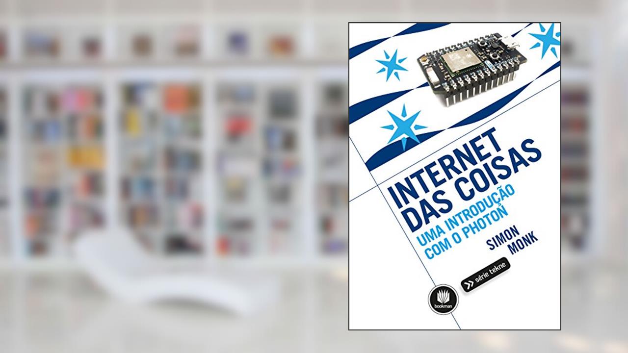 Internet das Coisas: Uma Introdução com o Photon, do autor Simon Monk