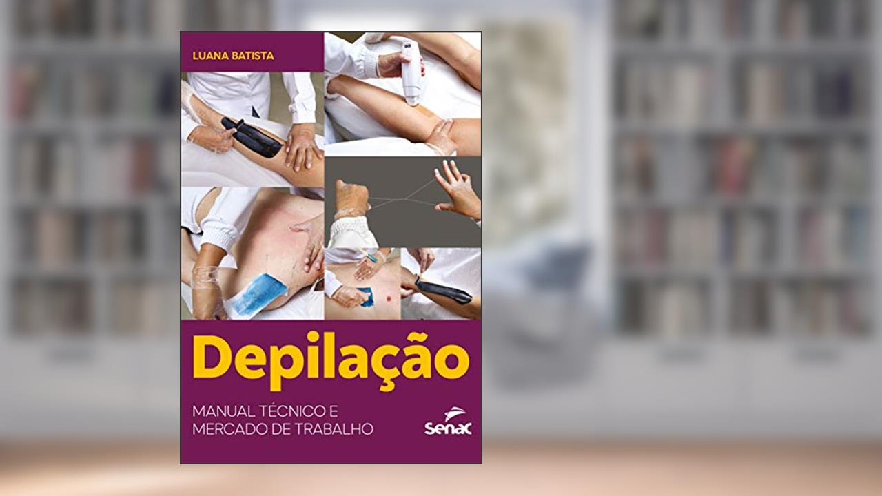 Depilação: manual técnico e mercado de trabalho, do autor Luana Batista