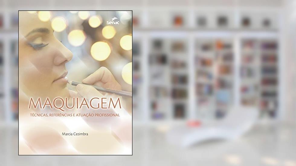 Maquiagem: Técnicas, referência e atuação profissional, do autor Marcia Cezimbra