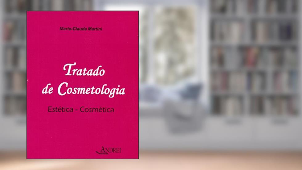 Tratado de cosmetologia: estética - Cosmética, do autor Marie-Claude Martini