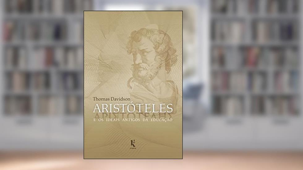 Aristóteles e os Ideais Antigos da Educação, do autor Thomas Davidson