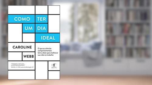 Capa de Como ter um dia ideal, do autor Caroline Webb