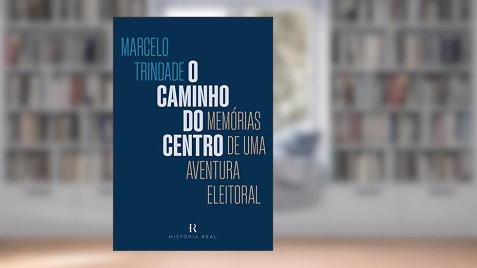 O caminho do centro: Memórias de uma aventura eleitoral, do autor Marcelo Trindade